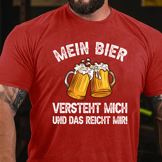 Mein Bier versteht mich - und das reicht mir! T-Shirt