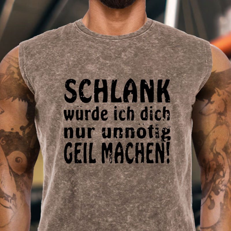 Schlank Würde Ich Dich Nur Unnötig Geil Machen Tank Top