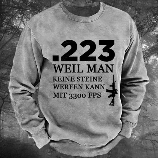 .223 Weil Man Keine Steine Werfen Kann Mit 3300 FPS Gewaschenes Sweatshirt