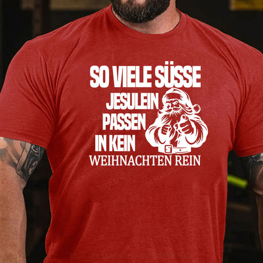 So viele süsse Jesulein passen in kein Weihnachten rein T-Shirt