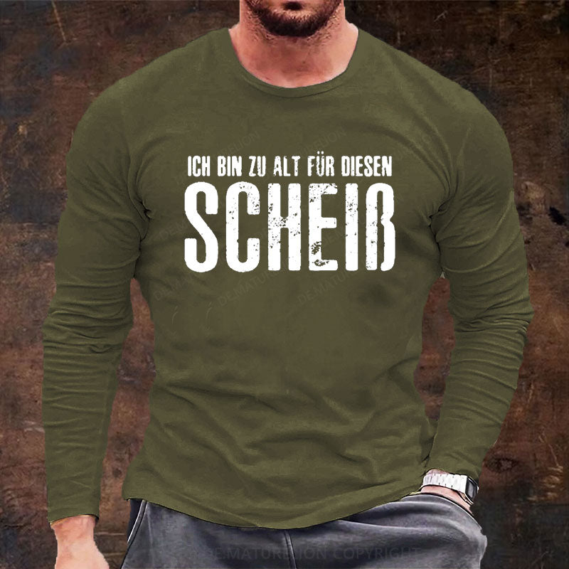 Ich Bin Zu Alt Für Diesen Scheiß Langarm Shirt