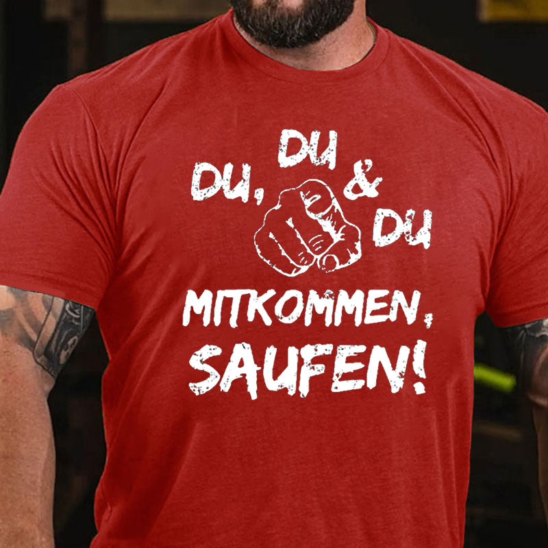 Du Du Du Mitkommen Saufen T-Shirt