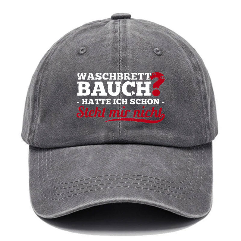 Waschbrett Bauch? Hatte Ich Schon Steht Mir Nicht Baseball Cap