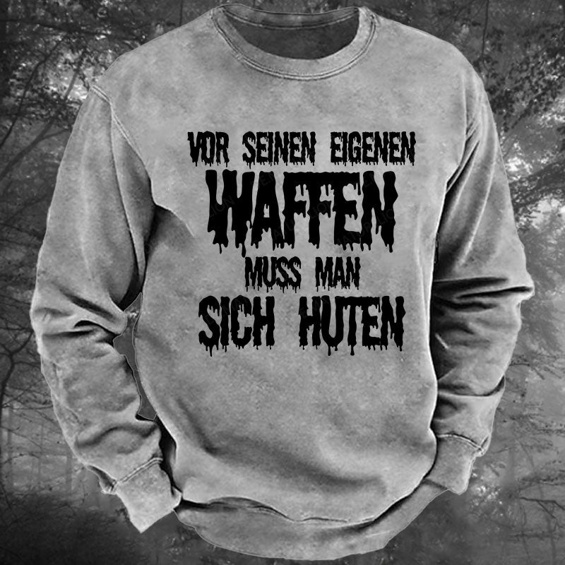 Vor seinen eigenen Waffen muss man sich hüten Gewaschenes Sweatshirt