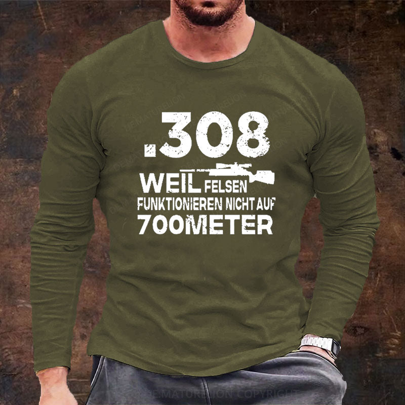 .308 Weil Felsen Funktionieren Nicht Auf 700 Meter Langarm Shirt