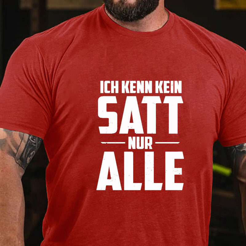 Ich kenn kein Satt nur Alle T-Shirt