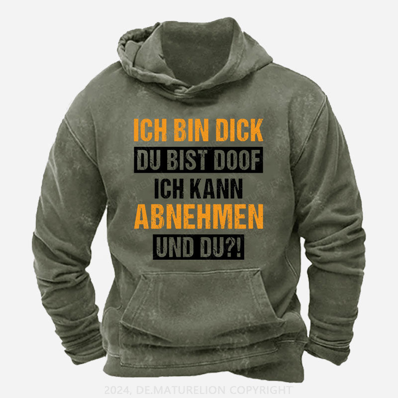 Ich bin dick, du bist doof.  Ich kann abnehmen und du! Hoodie