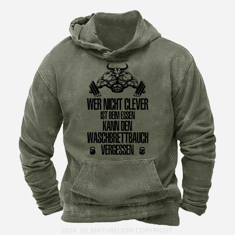 Wer nicht clever ist beim Essen, kann den Waschbrettbauch vergessen Hoodie