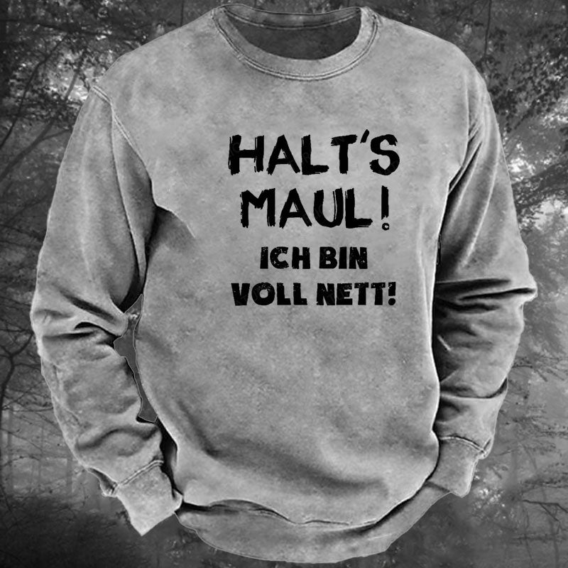 Halt‘s Maul! Ich Bin Voll Nett! Gewaschenes Sweatshirt