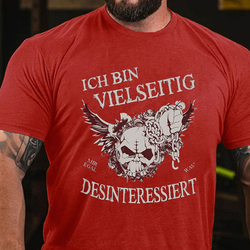 Ich bin vielseitig desinteressiert T-Shirt