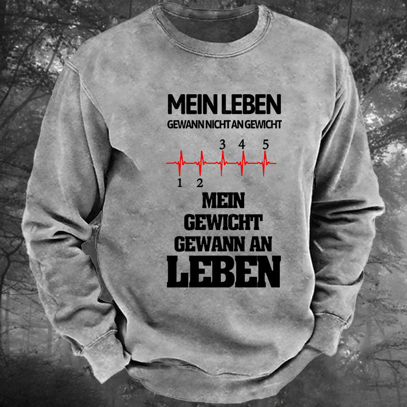 Mein Leben gewann nicht an Gewicht, Mein Gewicht gewann an Leben Gewaschenes Sweatshirt