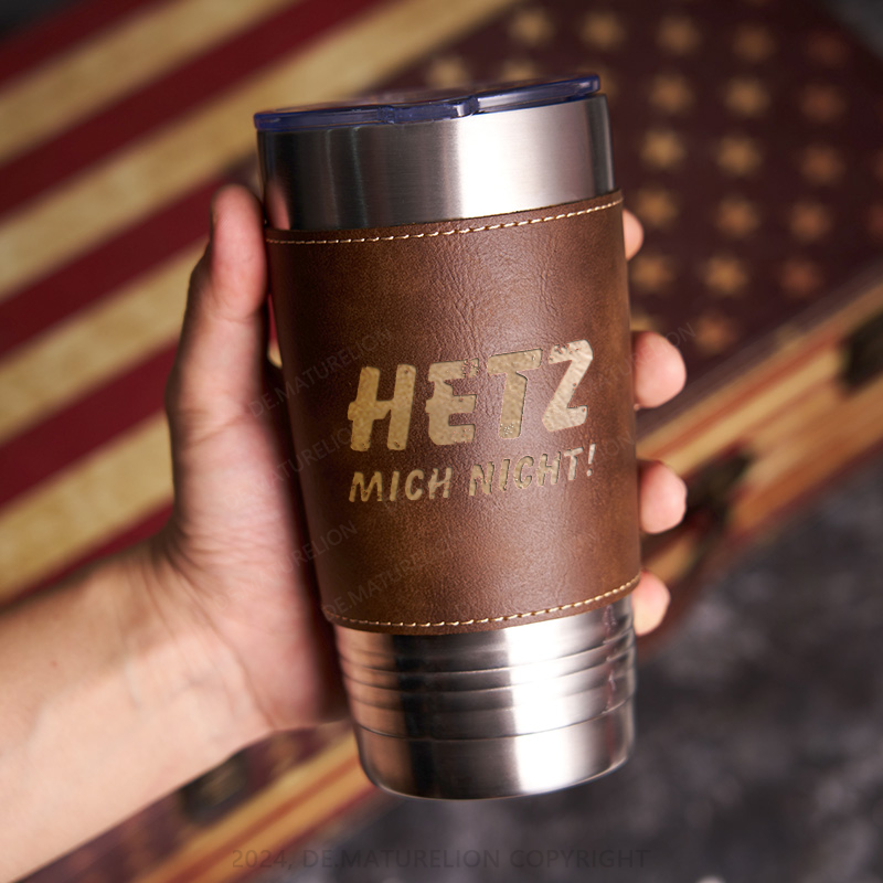 20oz Tumbler Hetz Mich Nicht Thermosflasche Tumbler