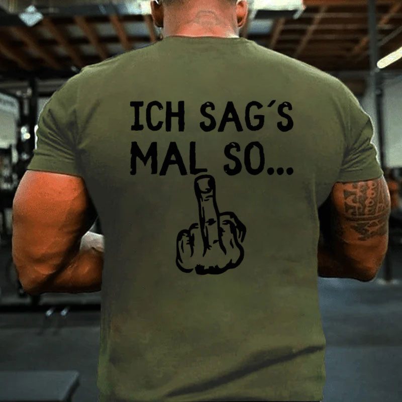 Ich sag´s mal so T-Shirt