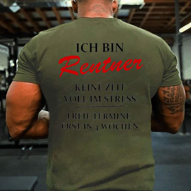 Ich bin Rentner keine Zeit voll im Stress T-Shirt