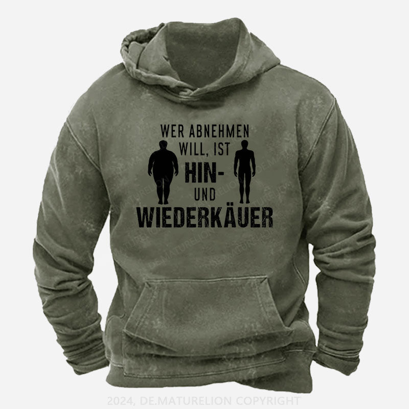 Wer abnehmen will, ist Hin- und Wiederkäuer Hoodie