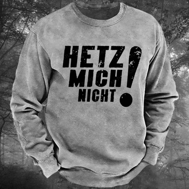 Hetz Mich Nicht Gewaschenes Sweatshirt