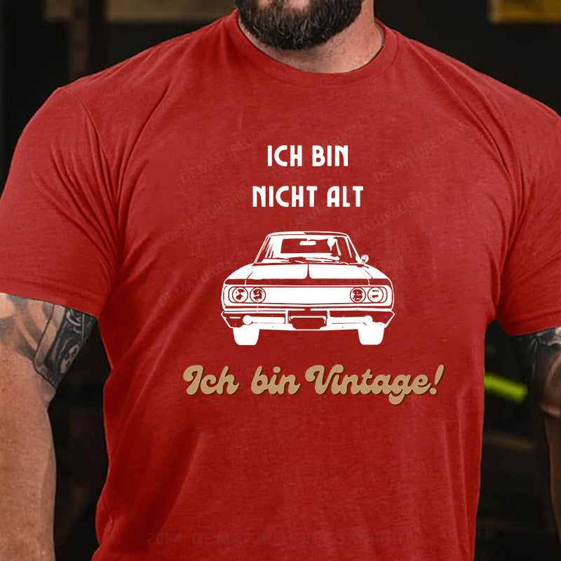 Ich bin nicht alt, ich bin vintage! T-Shirt