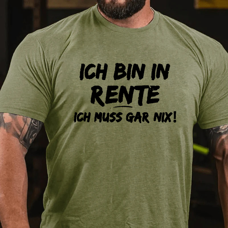 Ich Bin In Rente Ich Muss Gar Nix T-Shirt
