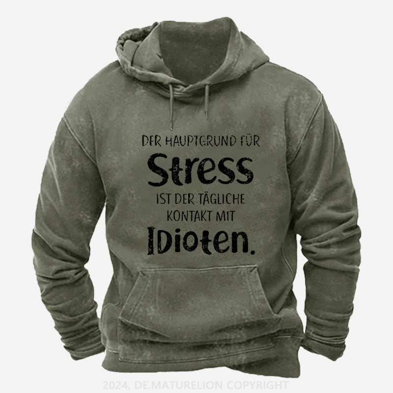 Der Hauptgrund Für Stress Ist Der Tägliche Kontakt Mit Idioten Hoodie