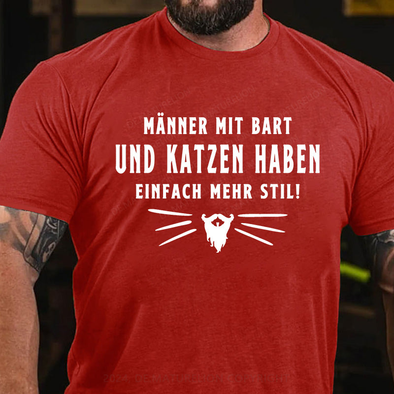 Männer mit Bart und Katzen haben einfach mehr Stil! T-Shirt