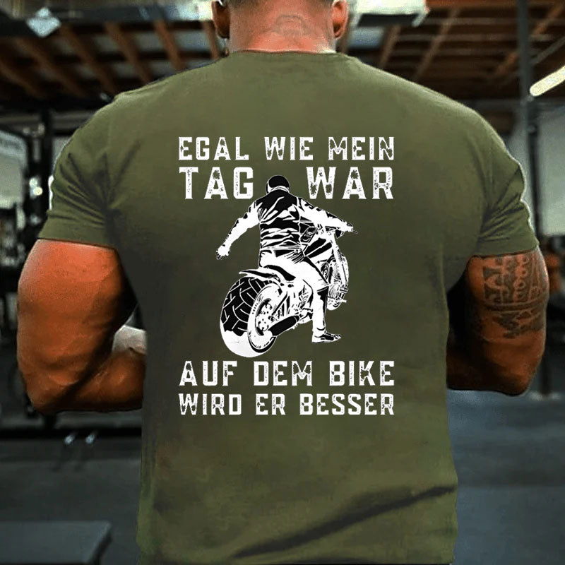 Egal wie mein Tag war, auf dem Bike wird er besser T-Shirt