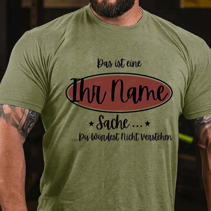 Personalisiert Das ist eine Ihr Name Sache Du Würdest Nicht Verstehen T-Shirt