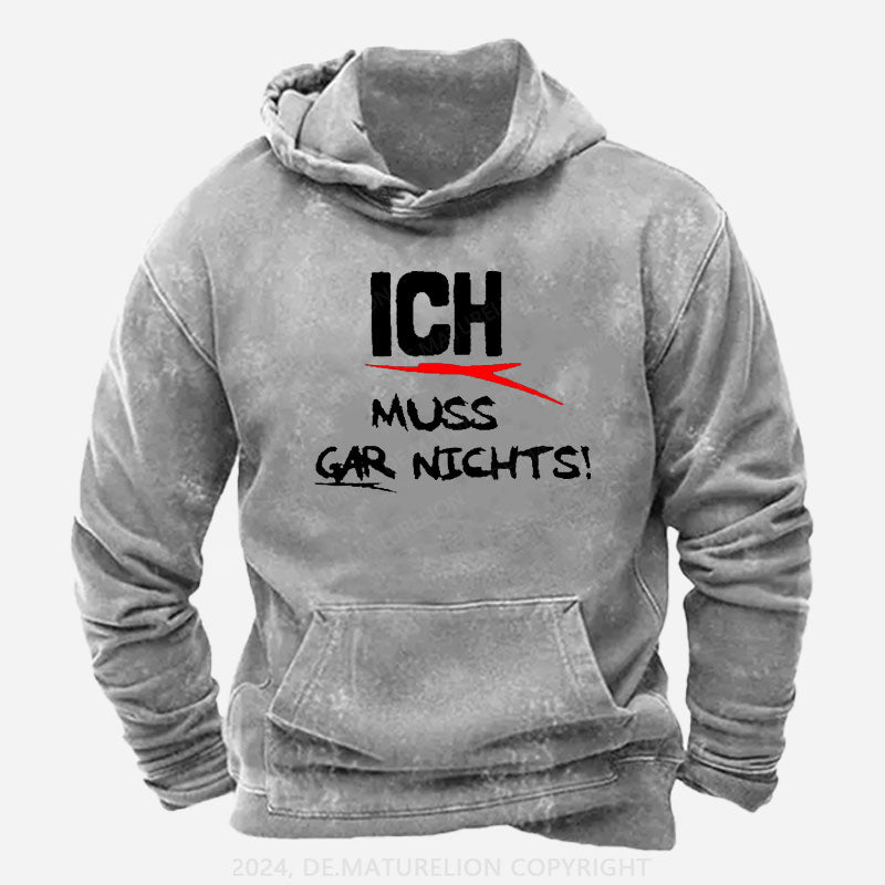 Ich Muss Gar Nichts Hoodie