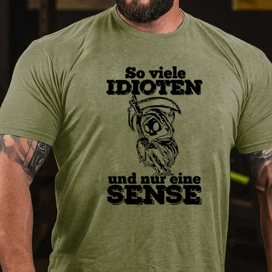 So Viele Idioten Und Nur Eine Sense T-Shirt