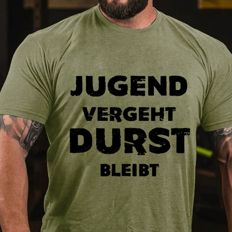 Jugend vergeht Durst bleibt T-Shirt