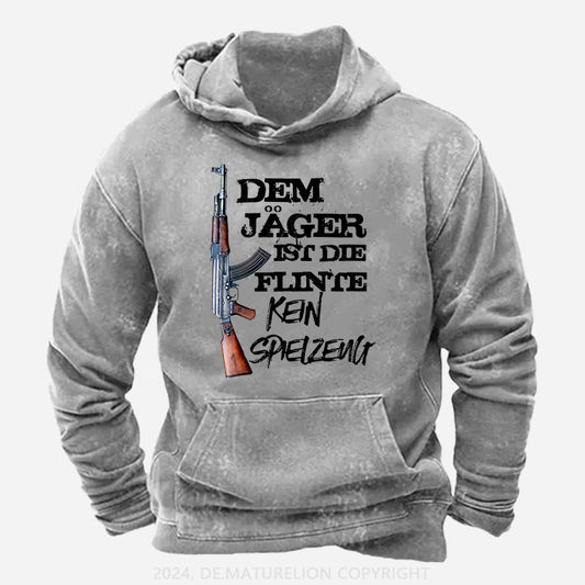 Dem Jäger ist die Flinte kein Spielzeug Hoodie