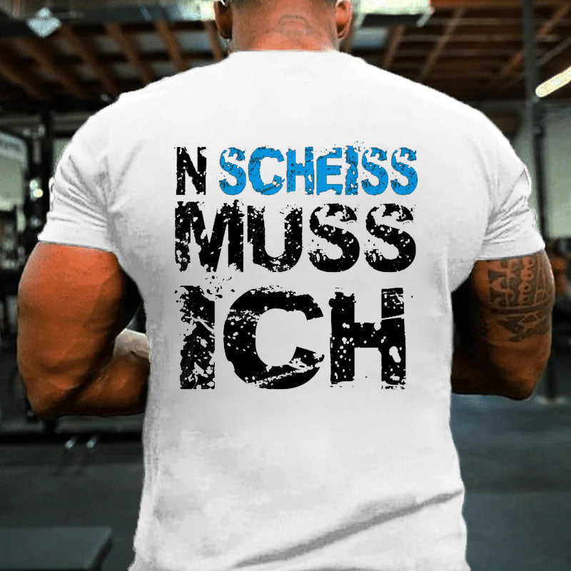 N Scheiss muss ich T-Shirt