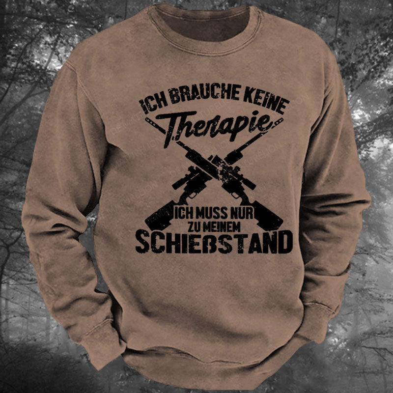 Ich Brauche Keine Therapie Ich Muss Nur Zu Meinem Schießstand Gewaschenes Sweatshirt