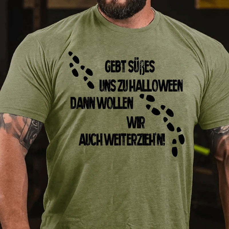 Gebt Süßes uns zu Halloween, dann wollen wir auch weiterzieh’n T-Shirt