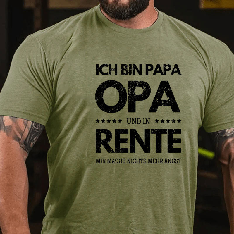 Ich Bin Papa Opa Und In Rente Mir Macht Nichts Mehr Angst T-Shirt