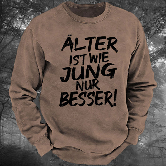 Älter Ist Wie Jung Nur Besser Gewaschenes Sweatshirt