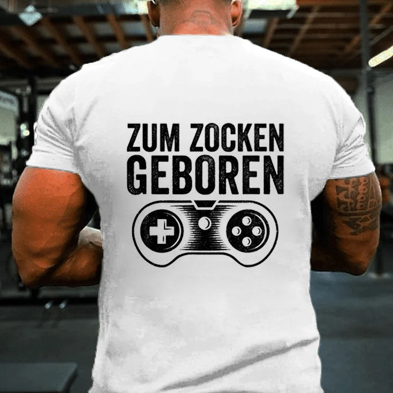 Zum Zocken Geboren T-Shirt