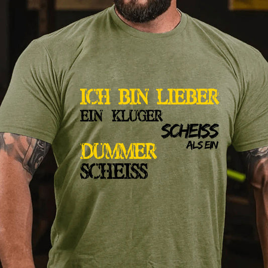 Ich Bin Lieber Ein Kluger Scheiss Als Ein Dummer Scheiss T-Shirt