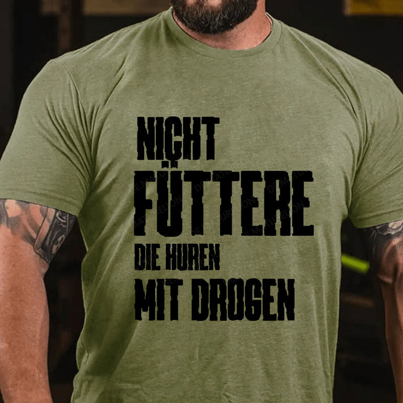 Nicht füttere die Huren mit Drogen T-Shirt