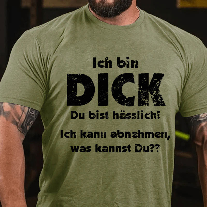 Ich bin dick du bist hässlich ich kann abnehmen, was kannst du? T-Shirt