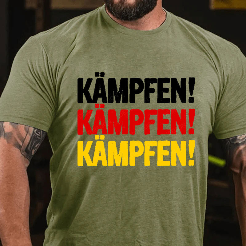 Kämpfen Kämpfen Kämpfen T-Shirt