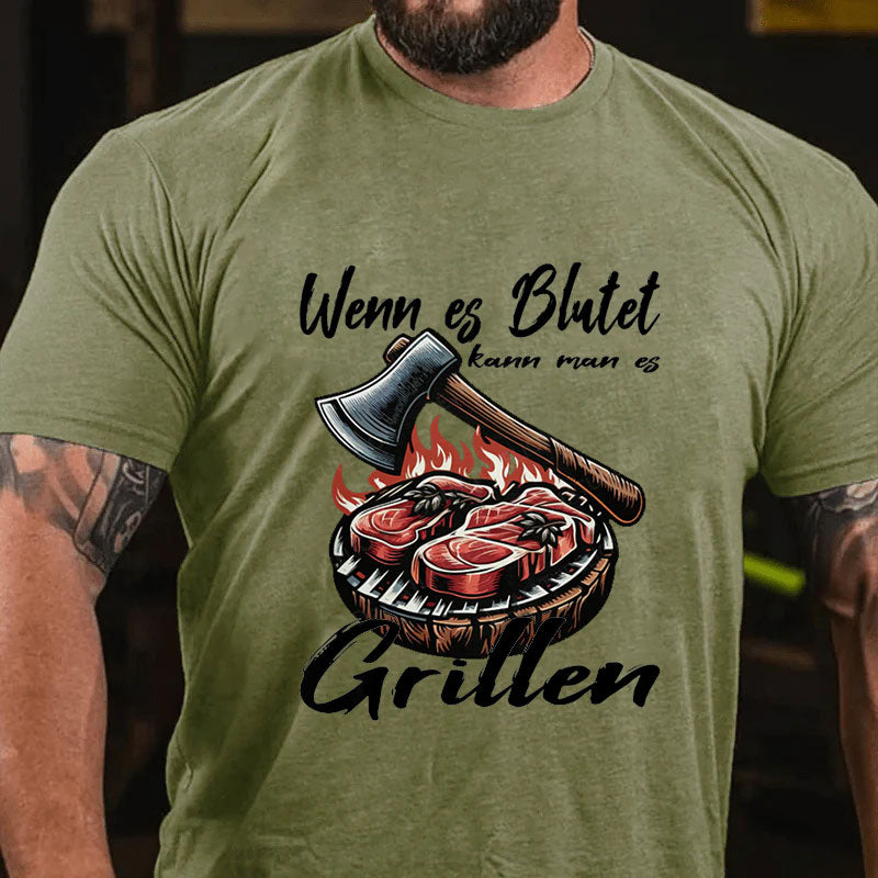 Wenn es blutet kann man es Grillen T-Shirt