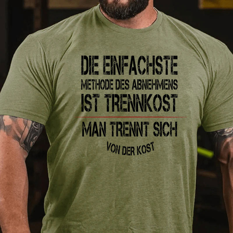 Die einfachste Methode des Abnehmens ist Trennkost – man trennt sich von der Kost T-Shirt