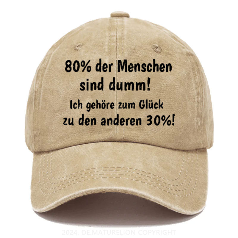 80% Der Menschen Sind Dumm! Ich Gehöre Zum Glück Zu Den Anderen 30% Baseball Cap