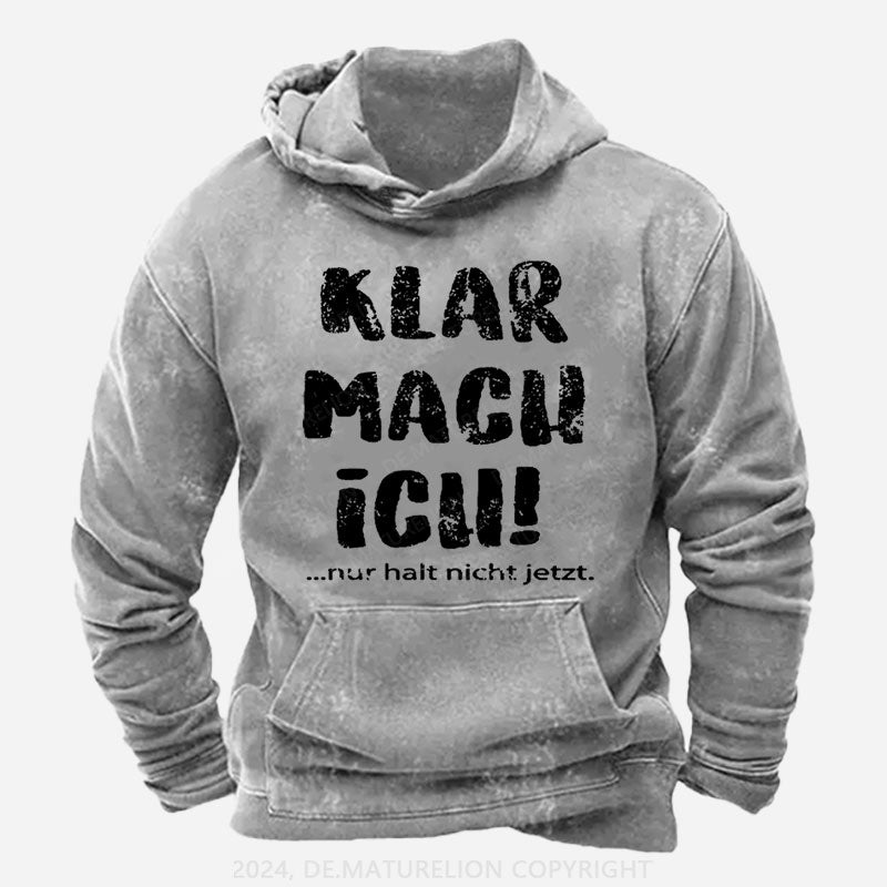 Klar Mach Ich...Nur Halt Nicht Jetzt Hoodie