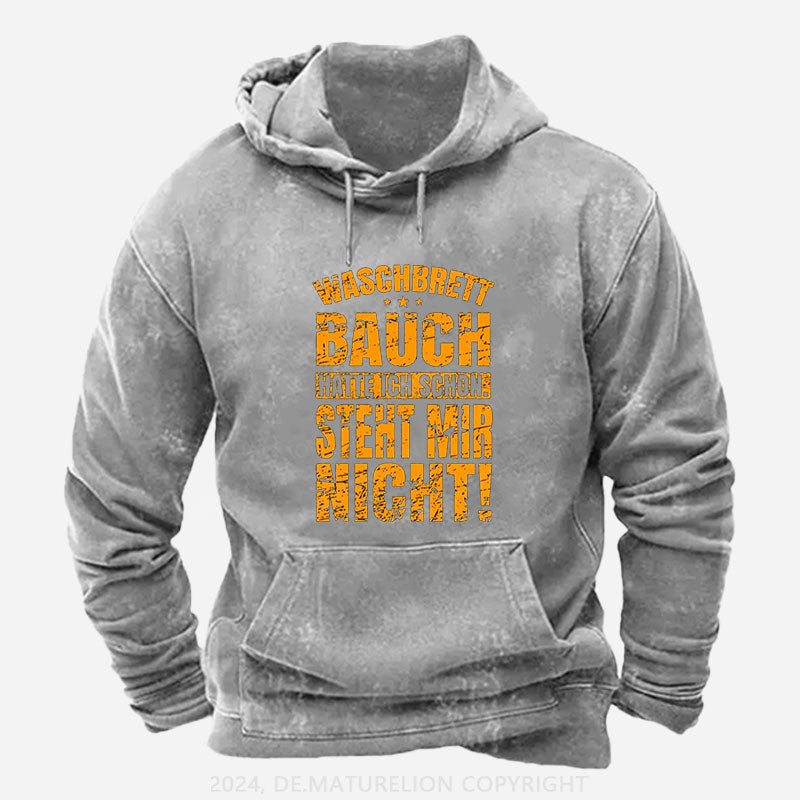 Waschbrettbauch hatte ich schon Steht mir nicht Hoodie