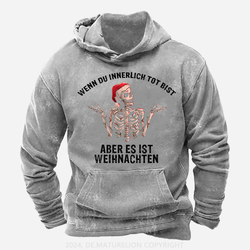 Wenn du innerlich tot bist, aber es ist Weihnachten Hoodie