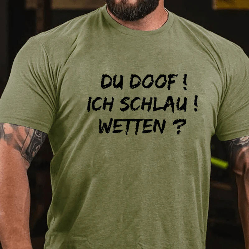 Du Doof! Ich Schlau! Wetten? T-Shirt