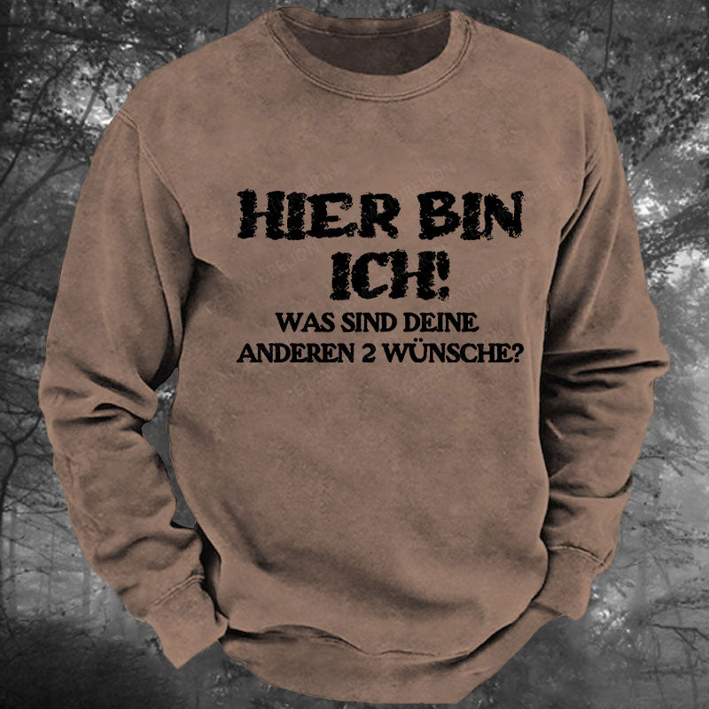 Hier bin ich! Was sind deine anderen 2 Wünsche Gewaschenes Sweatshirt