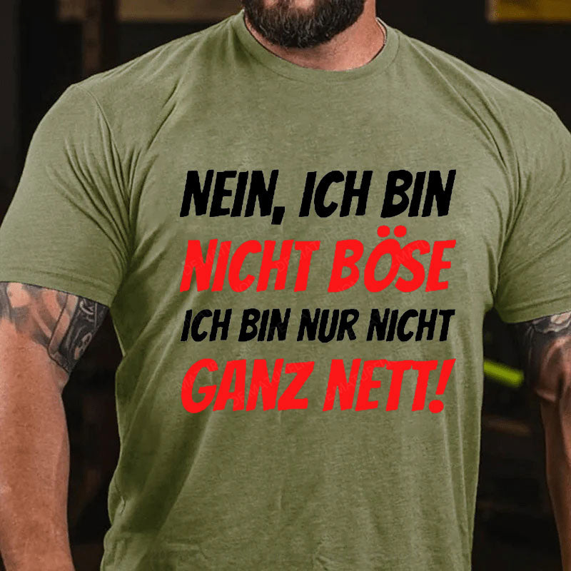 Nein, Ich bin nicht böse ich bin nur nicht ganz nett! T-Shirt