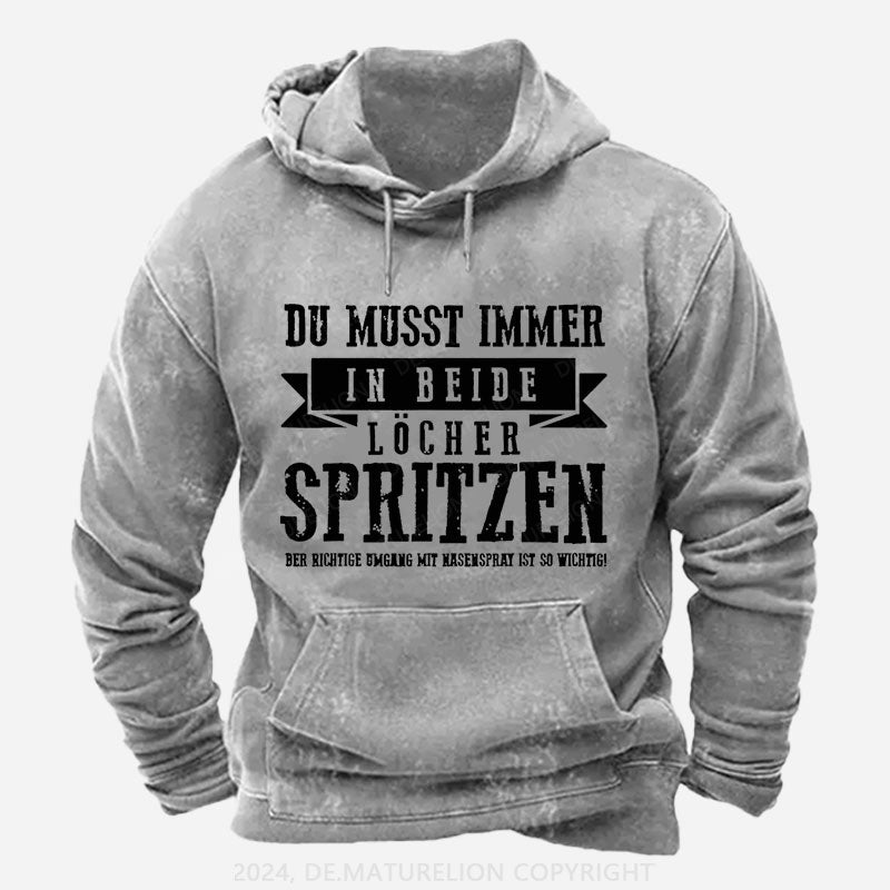 Du musst immer in beide Löcher spritzen Hoodie